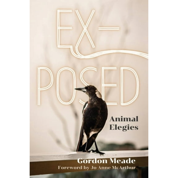 Ex-Posed: Animal Elegies, (Hardcover)