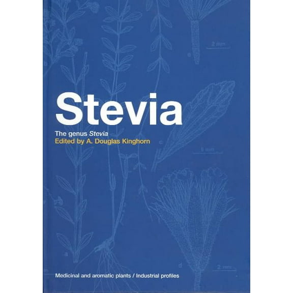Medicinal and Aromatic Plants: Industrial Profiles: Stevia: The Genus Stevia (Hardcover)