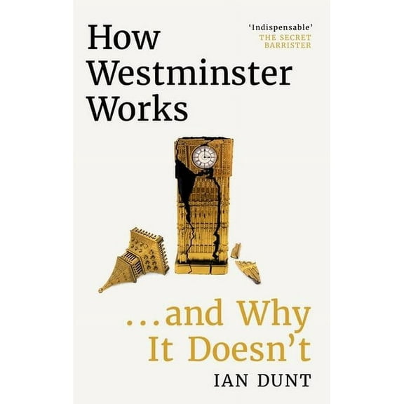 How Westminster Works . . . and Why It Doesn't (Hardcover)