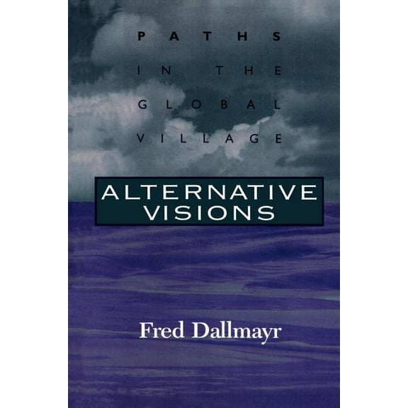 Philosophy and the Global Context Alternative Visions: Paths in the Global Village, (Paperback)