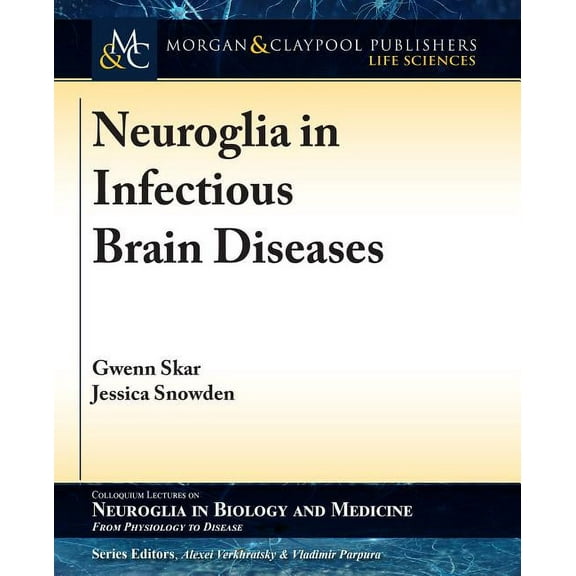 Colloquium Neuroglia in Biology and Medicine: From Physiology to Disease: Neuroglia in Infectious Brain Diseases (Paperback)