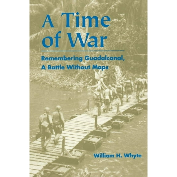 A Time of War: Remembering Guadalcanal, A Battle Without Maps