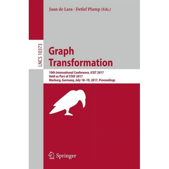 Graph Transformation: 10th International Conference, Icgt 2017, Held as Part of Staf 2017, Marburg, Germany, July 18-19,, (Paperback)