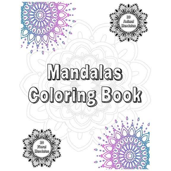 Mandalas Coloring Book : 20 Floral and 20 Animal Mandalas (Paperback)