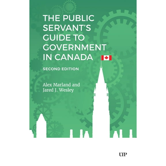 The Public Servant's Guide to Government in Canada, Second Edition, (Paperback)