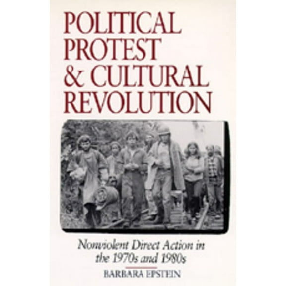 Political Protest and Cultural Revolution : Nonviolent Direct Action in the 1970s and 1980s (Edition 1) (Paperback)