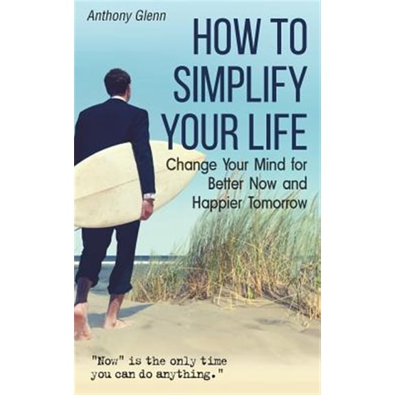 Pre-Owned Success Mindset How to Simplify Your Life: Change Your Mind for Better Now and Happier Tomorrow, Book 4, (Paperback)