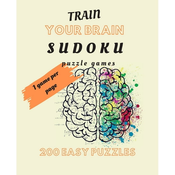 Train Your Brain Sudoku Puzzle Games: 200 Easy Puzzle Book, Sudoku Puzzle Gift, Brain Teasers for For Kids and Adults (Paperback)