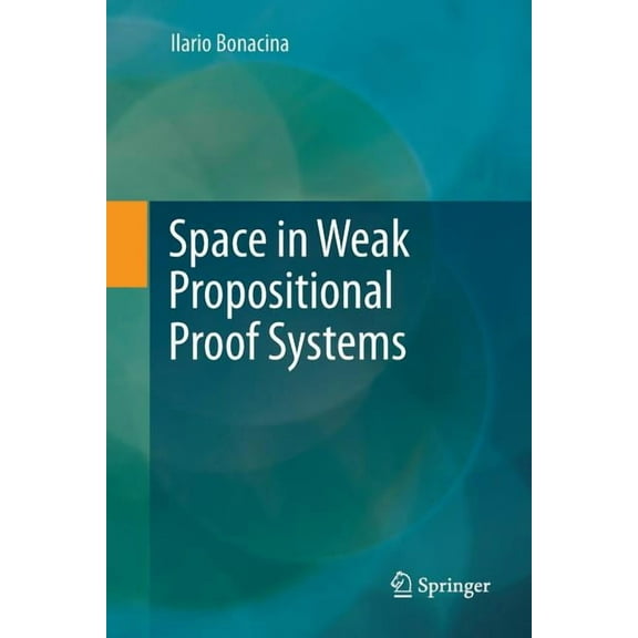 Space in Weak Propositional Proof Systems, (Paperback)