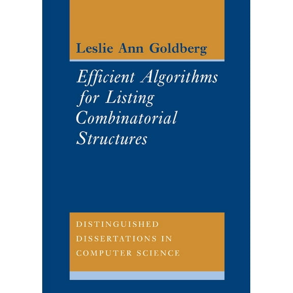 Distinguished Dissertations in Computer  Efficient Algorithms for Listing Combinatorial Structures, Book 5, (Hardcover)