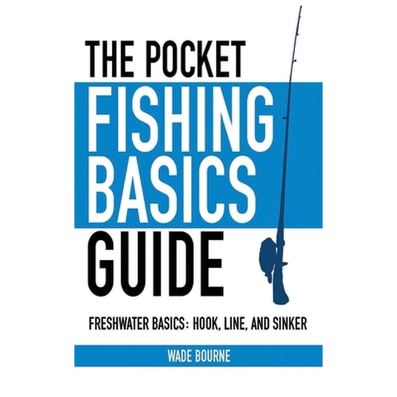 Pre-Owned The Pocket Fishing Basics Guide: Freshwater Basics: Hook, Line, and Sinker (Paperback) 1616082429 9781616082420