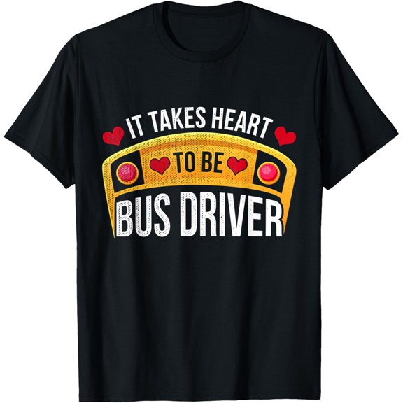 It takes heart to be a Bus Driver School-Bus Design T-Shirt