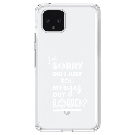 DistinctInk Clear Shockproof Hybrid Case for Google Pixel 4 XL (6.3" Screen) - TPU Bumper Acrylic Back Tempered Glass Screen Protector - I'm Sorry Did I Just Roll My Eyes Out Loud - White