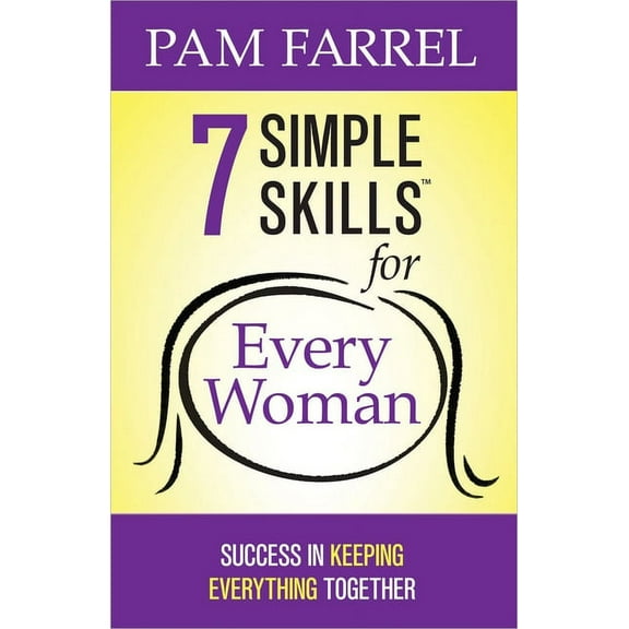 7 Simple Skills for Every Woman : Success in Keeping Everything Together (Paperback)