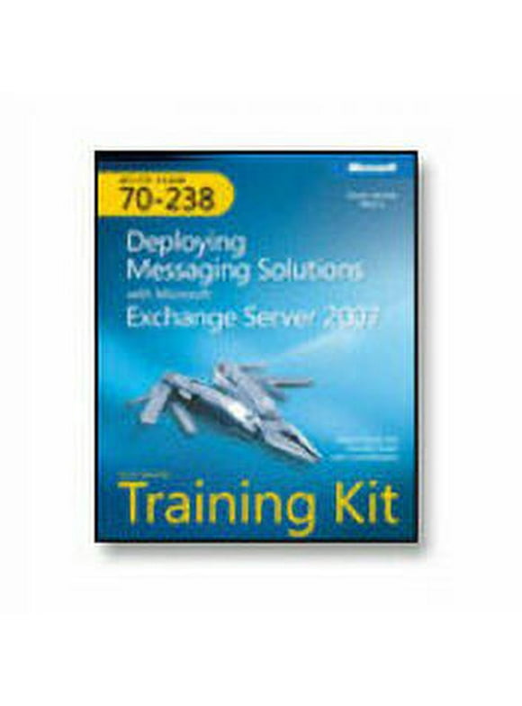 Microsoft MCITP Self-Paced Training Kit (Exam 70-238): Deploying Messaging Solutions with Exchange Server 2007