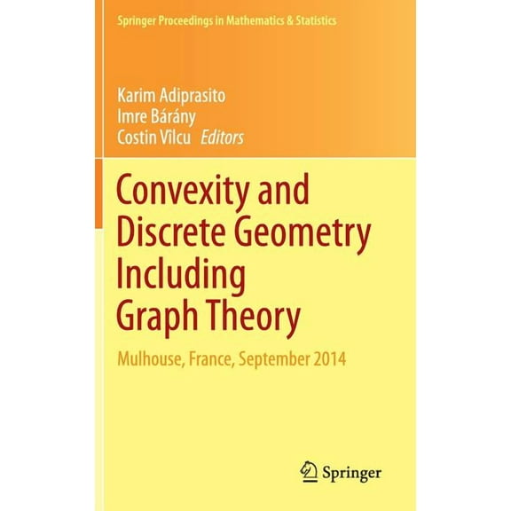Springer Proceedings in Mathematics & St Convexity and Discrete Geometry Including Graph Theory: Mulhouse, France, September 2014, Book 148, (Hardcover)