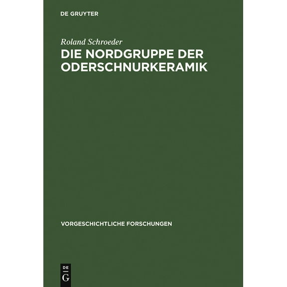Vorgeschichtliche Forschungen Die Nordgruppe der Oderschnurkeramik, Book 14, (Hardcover)