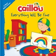 Playtime: Caillou: Everything Will Be Fine: A Story about Viruses (Paperback)