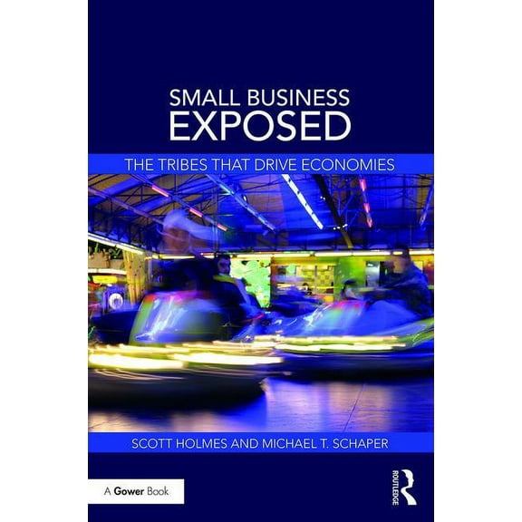 Small Business Exposed: The Tribes That Drive Economies, (Paperback)