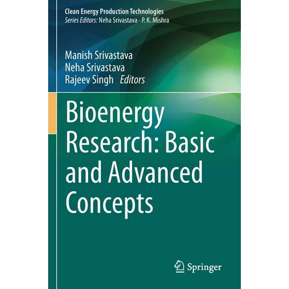Clean Energy Production Technologies Bioenergy Research: Basic and Advanced Concepts, (Paperback)
