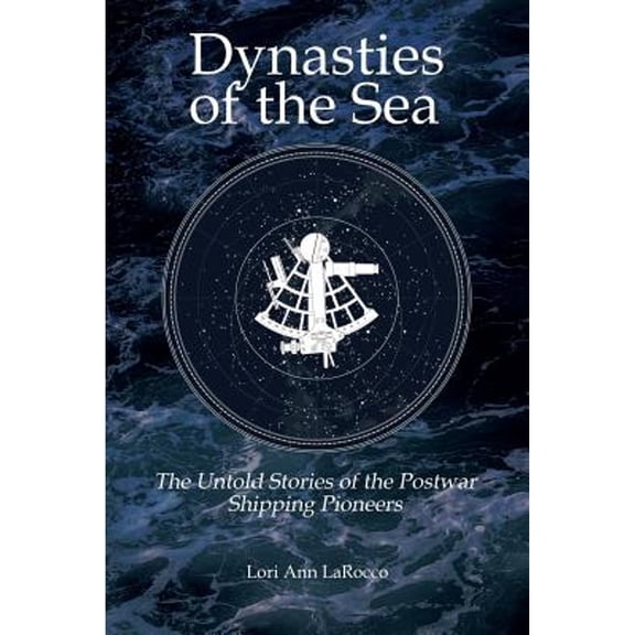 Dynasties of the Sea II: The Untold Stories of the Postwar Shipping Pioneers (Paperback)