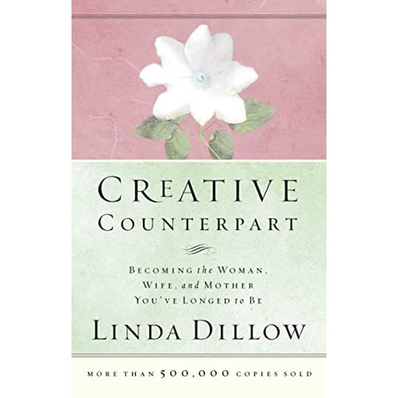 Pre-Owned Creative Counterpart: Becoming the Woman, Wife, and Mother You've Longed to Be (Paperback) by Ms. Linda Dillow