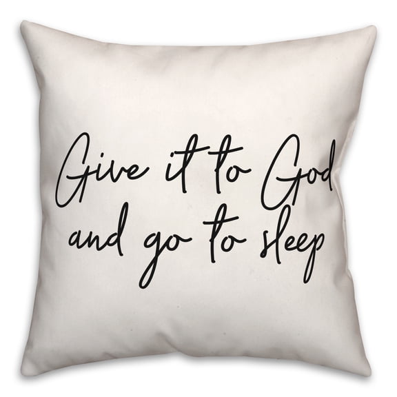 Creative Products Give To God And Sleep 18x18 Spun Poly Pillow