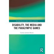 Routledge Research in Sport, Culture and Disability, the Media and the Paralympic Games, (Paperback)