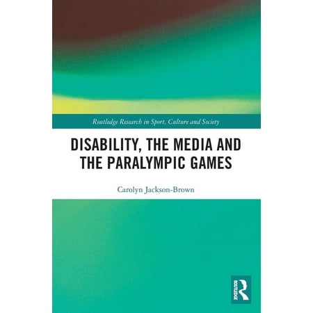 Routledge Research in Sport, Culture and Disability, the Media and the Paralympic Games, (Paperback)