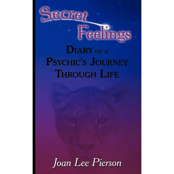 Secret Feelings: Diary of a Psychic's Journey Through Life, (Paperback)