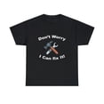 thumbnail image 2 of Don't Worry, I Can Fix It T-Shirt, 2 of 3