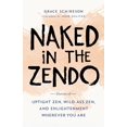 thumbnail image 1 of Pre-Owned Naked in the Zendo: Stories of Uptight Zen, Wild-Ass Zen, and Enlightenment Wherever You Are (Paperback) 1611806569 9781611806564, 1 of 1