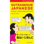 Outrageous Japanese : Slang, Curses and Epithets (Japanese Phrasebook) (Paperback)