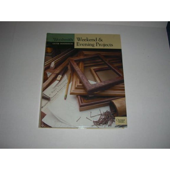 Pre-Owned Weekend & Evening Projects (Woodsmith Custom Woodworking) (Hardcover) 0848726863 9780848726867