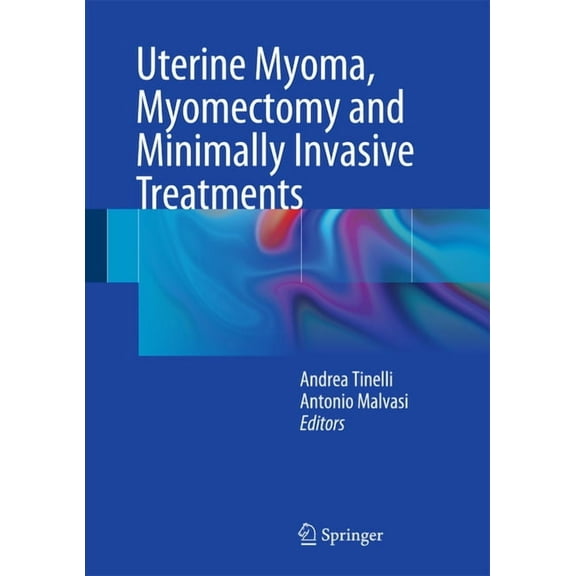 Uterine Myoma, Myomectomy and Minimally Invasive Treatments, (Hardcover)