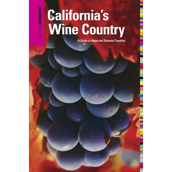 Insiders' Guide(r) to California's Wine Country : A Guide to Napa and Sonoma Counties - Paperback