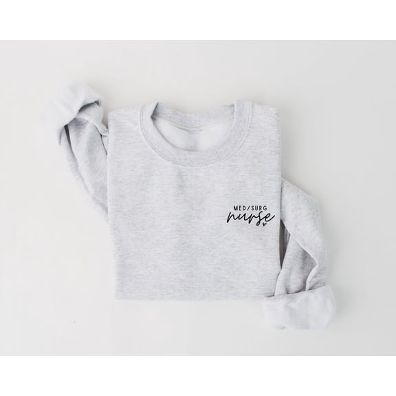 Med / Surg Nurse Sweatshirt, Med Surg Nurse Crewneck, Medical Surgical Nurse Shirt, Medical Surgery Sweatshirt, Med Surg Nurse Tops TSHIRT All Size S-5XL