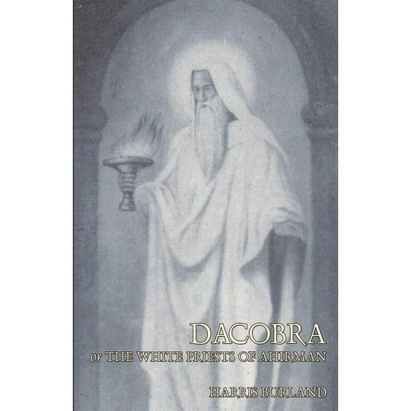 Dacobra, or The White Priests of Ahriman, (Paperback)