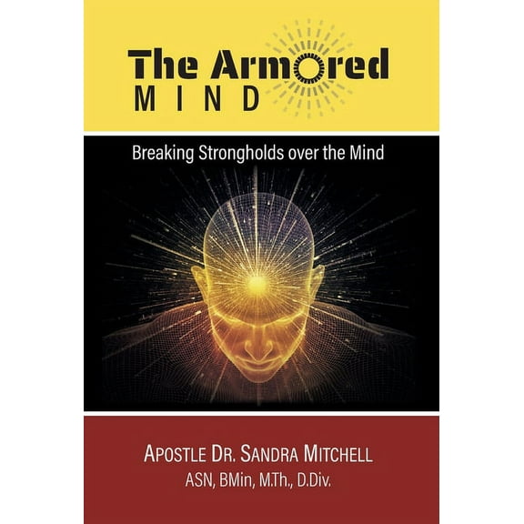 The Armored Mind: Breaking Strongholds over the Mind, (Hardcover)