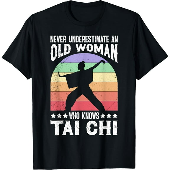 Shaolin Never Underestimate an Old Woman Tai Chi Women T-Shirt