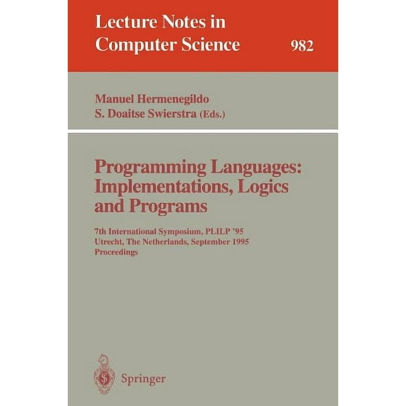 Lecture Notes in Computer Science Programming Languages: Implementations, Logics and Programs: 7th International Symposium, Plilp '95, Utrecht, the Nether, Book 982, (Paperback)