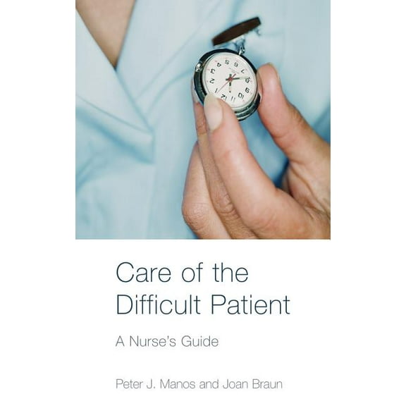 Care of the Difficult Patient: A Nurse's Guide, (Hardcover)
