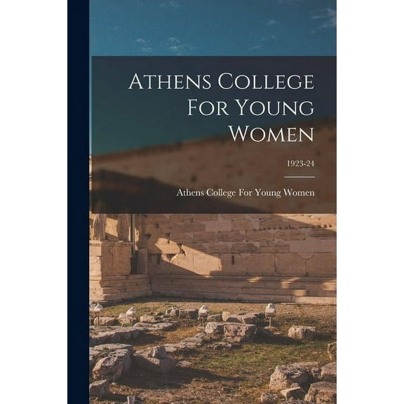 Athens College For Young Women; 1923-24 (Paperback)