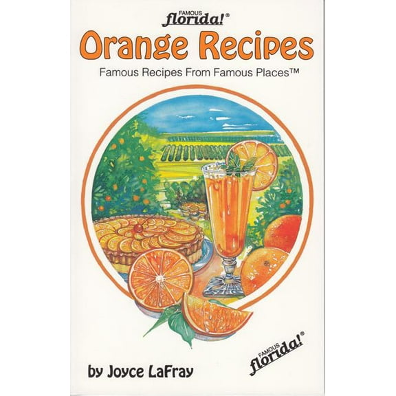Famous Florida! Orange Recipes: Famous Recipes from Famous Places, (Paperback)