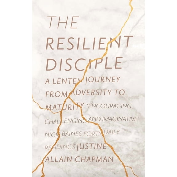 The Resilient Disciple: A Lenten Journey from Adversity to Maturity, (Paperback)