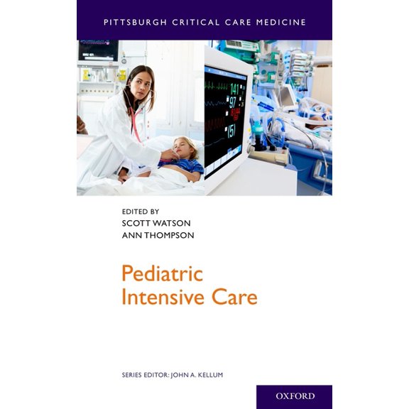 Pittsburgh Critical Care Medicine Pediatric Intensive Care, (Paperback)
