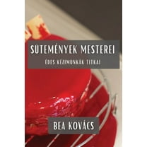 Sütemények Mesterei: Édes Kézimunkák Titkai, (Paperback)