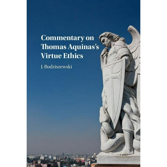 Commentary on Thomas Aquinas's Virtue Ethics, (Hardcover)