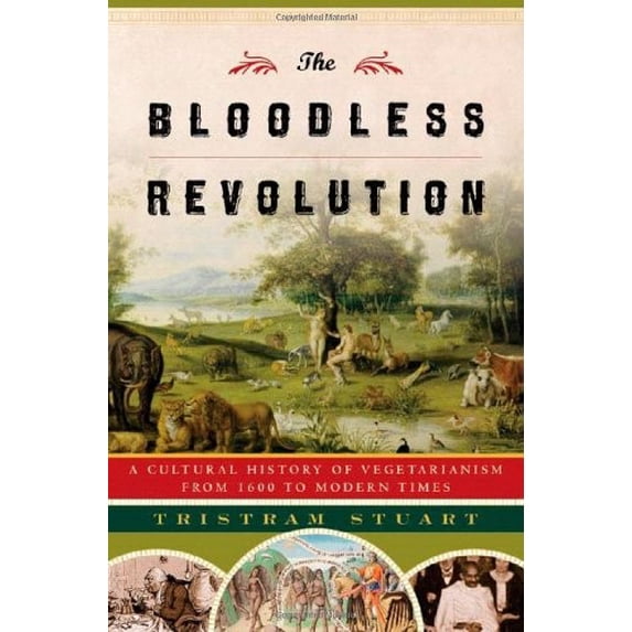 Pre-Owned The Bloodless Revolution: A Cultural History of Vegetarianism from 1600 to Modern Times (Hardcover) 0393052206 9780393052206