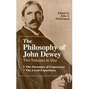The Philosophy of John Dewey: Volume 1. the Structure of Experience. Volume 2: The Lived Experience [Paperback - Used]